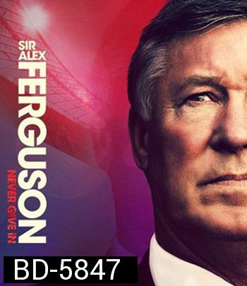Sir Alex Ferguson: Never Give In (2021)