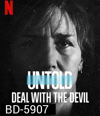Untold: Deal with the Devil (2021) สัญญาปีศาจ