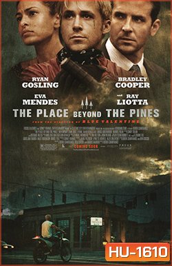 The Place Beyond The Pines พลิกชะตา ท้าหัวใจระห่ำ