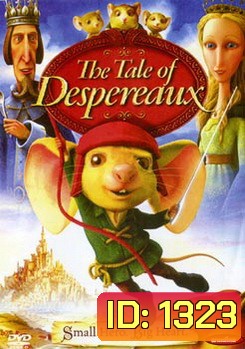 The Tale Of Despereaux เดเปอโร รักยิ่งใหญ่จากใจดวงเล็ก