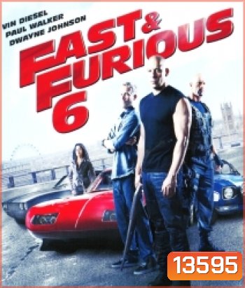 Fast & Furious 6 (2013) เร็ว แรง ทะลุนรก 6 - Fast and Furious 6