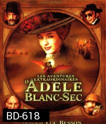 The Extraordinary Adventures Of Adele blanc-Sec พลังอะเดล ข้ามขอบฟ้าโค่น 5 อภิมหาภัย