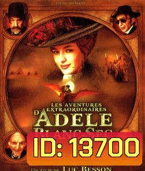 The Extraordinary Adventures Of Adele blanc-Sec พลังอะเดล ข้ามขอบฟ้าโค่น 5 อภิมหาภัย