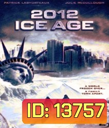 2012 Ice Age ยุคน้ําแข็งล้างโลก