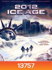 2012 Ice Age ยุคน้ําแข็งล้างโลก