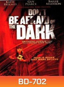 Don't Be Afraid of the Dark (2010) อย่ากลัวมืด! ถ้าไม่กลัวตาย