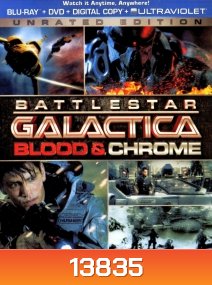 Battlestar Galactica: Blood & Chrome (2012) สงครามจักรกลถล่มจักรวาล