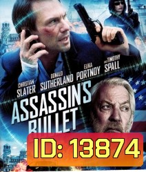 Assassin's Bullet ล่าแผนเพชฌฆาตสังหาร