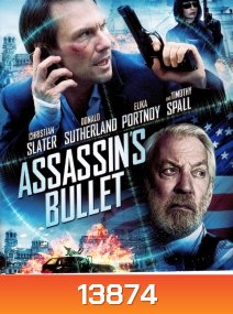 Assassin's Bullet ล่าแผนเพชฌฆาตสังหาร