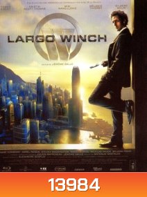 Largo Winch (2008) ลาร์โก้ วินซ์ รหัสสังหารยอดคนเหนือเมฆ