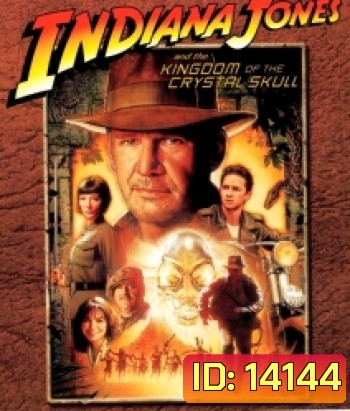 Indiana jones And The Kingdom Of The Crystal Skull (2008) ขุมทรัพย์สุดขอบฟ้า 4: อาณาจักรกะโหลกแก้ว