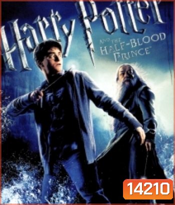 Harry Potter And The Half-Blood Prince (6) แฮร์รี่ พอตเตอร์ กับเจ้าชายเลือดผสม