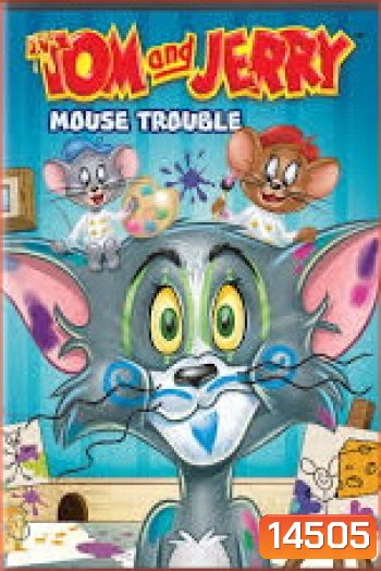Tom and Jerry Mouse Trouble