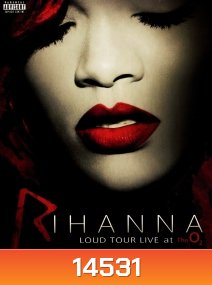Rihanna: Loud Tour Live At The O2 Concert