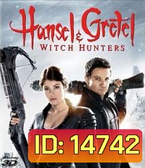 Hansel & Gretel: Witch Hunters (2013) ฮันเซล & เกรเกล นักล่าแม่มดพันธุ์ดิบ 3D