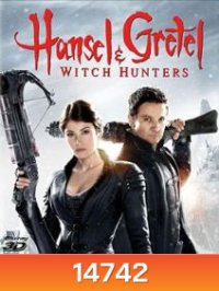 Hansel & Gretel: Witch Hunters (2013) ฮันเซล & เกรเกล นักล่าแม่มดพันธุ์ดิบ 3D