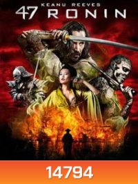 47 Ronin 47 โรนิน มหาศึกซามูไร