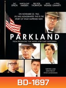 Parkland (2013) ล้วงปมสังหาร จอห์น เอฟ เคนเนดี้