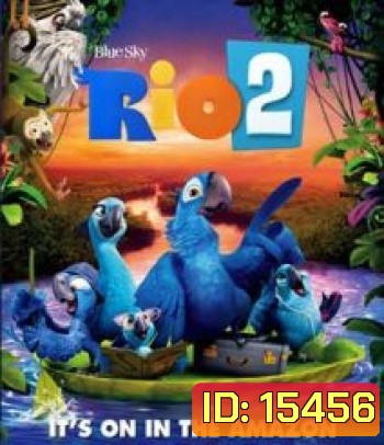 Rio The Movie 2 (2014) ริโอ เจ้านกฟ้าจอมมึน 2