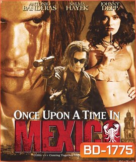 Once Upon a Time in Mexico (2003) เพชฌฆาตกระสุนโลกันตร์