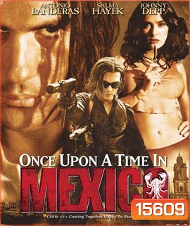 Once Upon a Time in Mexico (2003) เพชฌฆาตกระสุนโลกันตร์