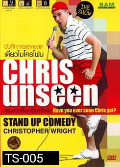Chris Unseen Have you ever seen Chris yet? คุณเคยเห็นคริสหรือยัง? 