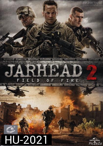 Jarhead 2 Field Of Fire  จาร์เฮด พลระห่ำ สงครามนรก 2