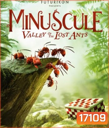 Minuscule: Valley of the Lost Ants หุบเขาจิ๋วของเจ้ามด 2013 {2D+3D}