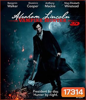 Abraham Lincoln: Vampire Hunter (2012) ประธานาธิบดี ลินคอล์น นักล่าแวมไพร์ 3D