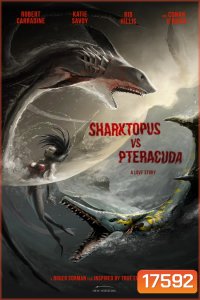 Sharktopus VS. Pteracuda สงครามสัตว์ประหลาดใต้สมุทร