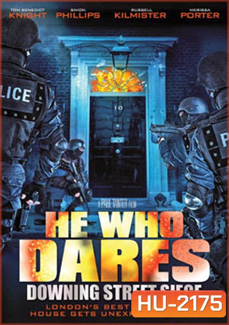 He Who Dares : Downing Street Siege โคตรคนกล้า ฝ่าทำเนียบนรก