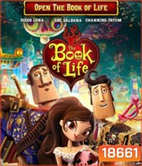 The Book Of Life เดอะ บุ๊ค ออฟ ไลฟ์ มหัศจรรย์พิสูจน์รักถึงยมโลก