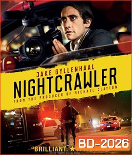 Nightcrawler (2014) : เหยี่ยวข่าวคลั่ง ล่าข่าวโหด