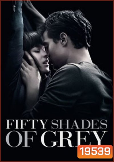 Fifty Shades Of Grey ฟิฟตี้เชดส์ออฟเกรย์