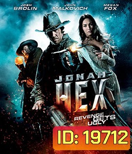 Jonah Hex โจนาห์ เฮ็กซ์ ฮีโร่หน้าบากมหากาฬ