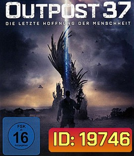Outpost 37 (2014) สงครามมฤตยูต่างโลก