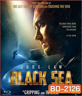 Black Sea (2014) ยุทธการฉกขุมทรัพย์ดิ่งนรก