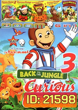 Curious George 3: Back to the Jungle , Curious George 2: Follow That Monkey! , Curious George: A Very Monkey Christmas , Curious George: A Halloween Boo Fest , Curious George Swings Into Spring , Marco Macaco VOL.980