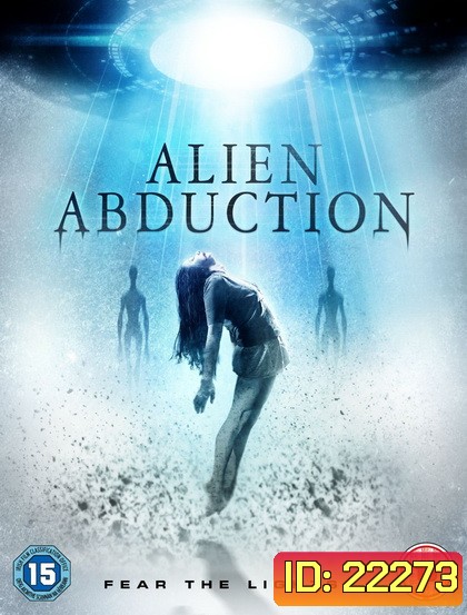 Alien Abduction เปิดแฟ้มลับ เอเลี่ยนยึดโลก