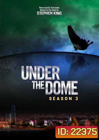 Under The Dome Season 3 (13 ตอนจบ)