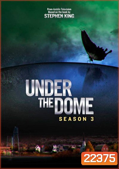 Under The Dome Season 3 (13 ตอนจบ)