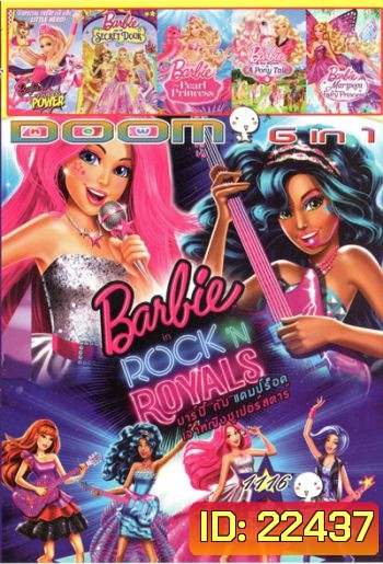 Barbie in Rock 'N Royals , Barbie in Princess Power , Barbie And The Secret Door , barbie the pearl princess , Barbie And Her Sisters In A Pony Tale , Barbie Mariposa and the Fairy Princess Vol.1116