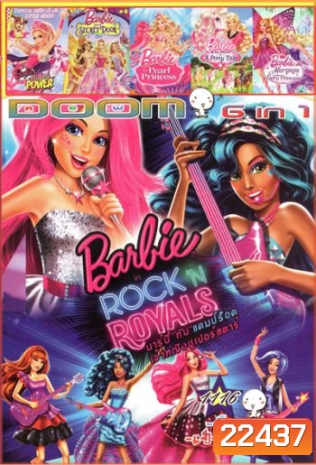 Barbie in Rock 'N Royals , Barbie in Princess Power , Barbie And The Secret Door , barbie the pearl princess , Barbie And Her Sisters In A Pony Tale , Barbie Mariposa and the Fairy Princess Vol.1116