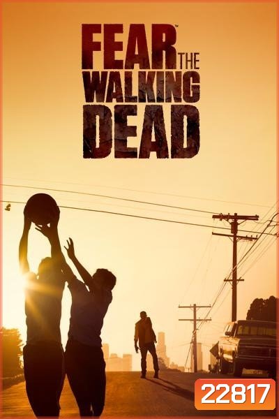 Fear The Walking Dead Season 1 ( 6 ตอนจบ )