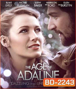 The Age of Adaline อดาไลน์ หยุดเวลา รอปาฏิหาริย์รัก