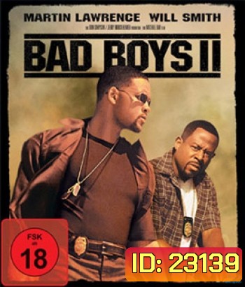 Bad Boys II (2003) แบดบอยส์ คู่หูขวางนรก 2