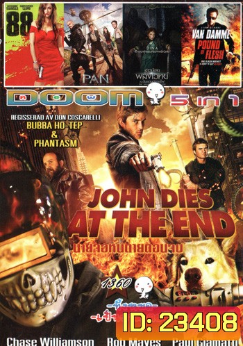John Dies at the End , 88 สวยล่าแค้น , Pan , The Shamer's Daughter สาวน้อยพลังเวทย์กับดินแดนมังกรไฟ , Pound of Flesh มหาประลัยทวงเดือด Vol.1360