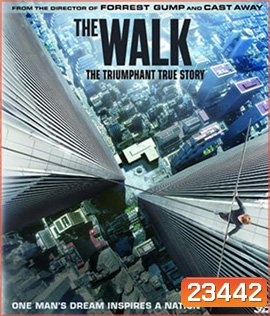 The Walk (2015) ไต่ขอบฟ้าท้านรก 3D