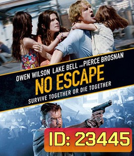 No Escape (2015) หนีตายฝ่านรกข้ามแดน