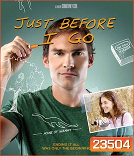 Just Before I Go ขอเคลียร์ใจก่อนไปจากเธอ